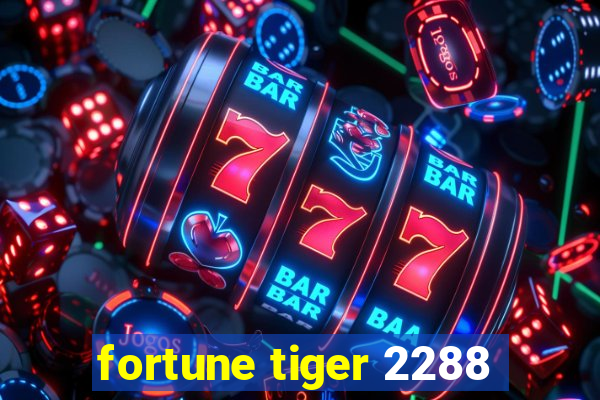 fortune tiger 2288