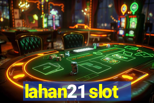 lahan21 slot