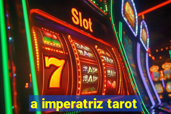 a imperatriz tarot