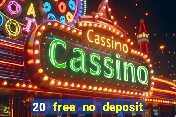 20 free no deposit casino uk 2021