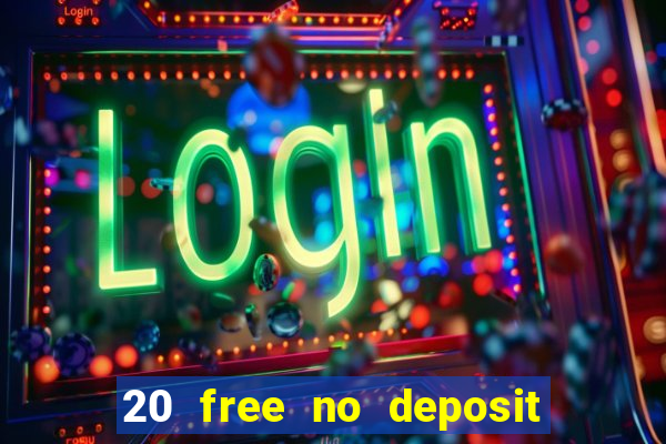 20 free no deposit casino uk 2021