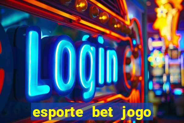 esporte bet jogo de aposta