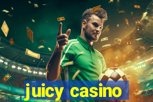 juicy casino