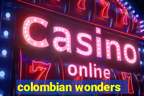 colombian wonders