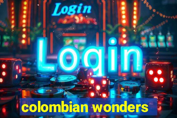 colombian wonders