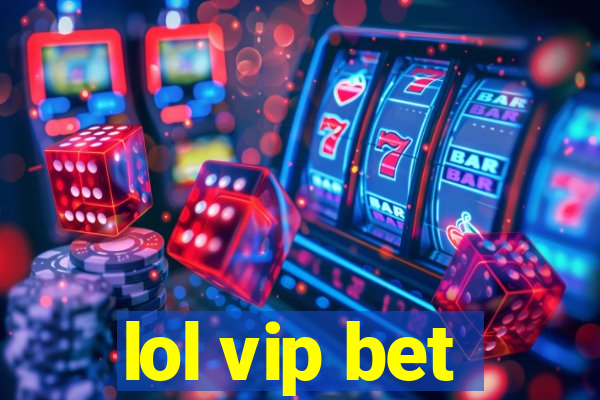 lol vip bet