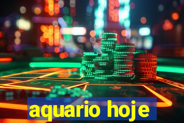 aquario hoje