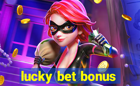 lucky bet bonus