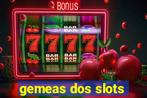 gemeas dos slots