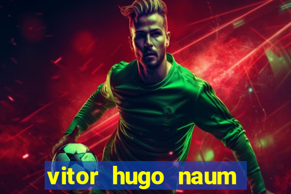 vitor hugo naum dos santos