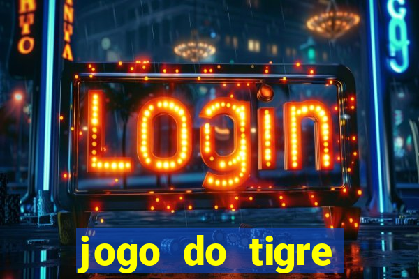 jogo do tigre ganhar dinheiro mesmo