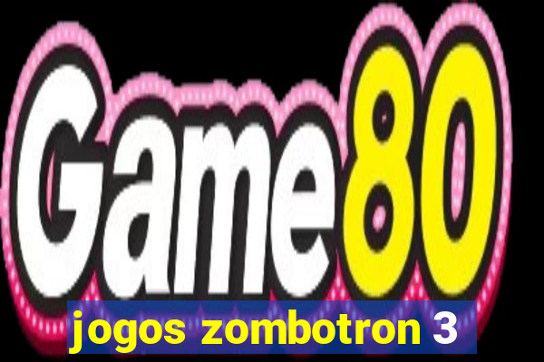 jogos zombotron 3