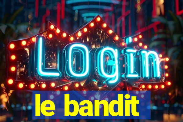 le bandit