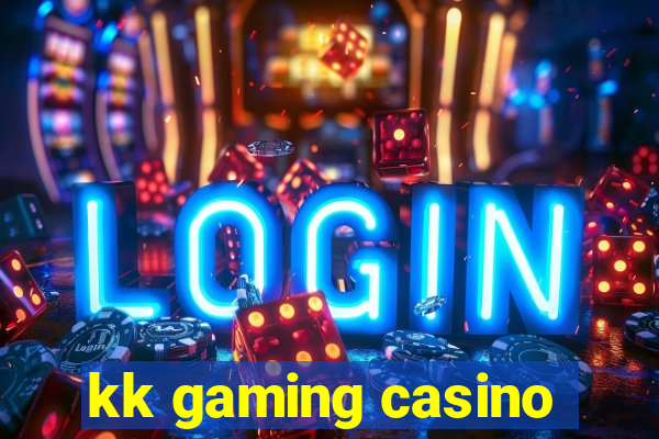 kk gaming casino