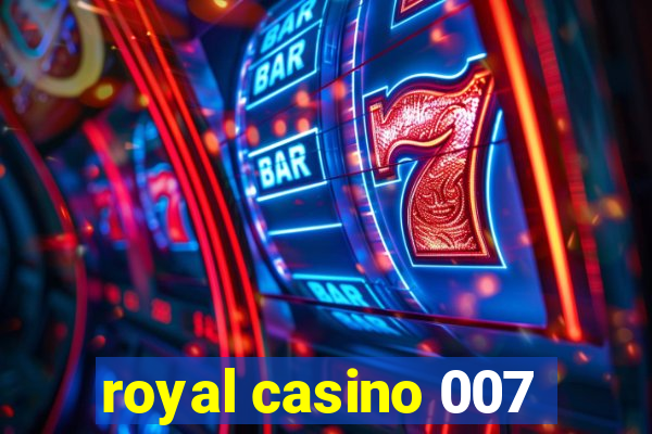 royal casino 007