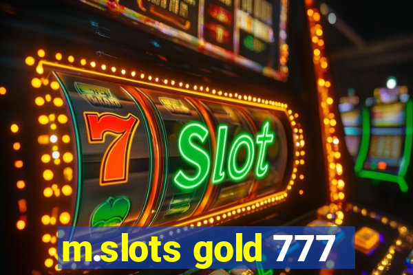 m.slots gold 777