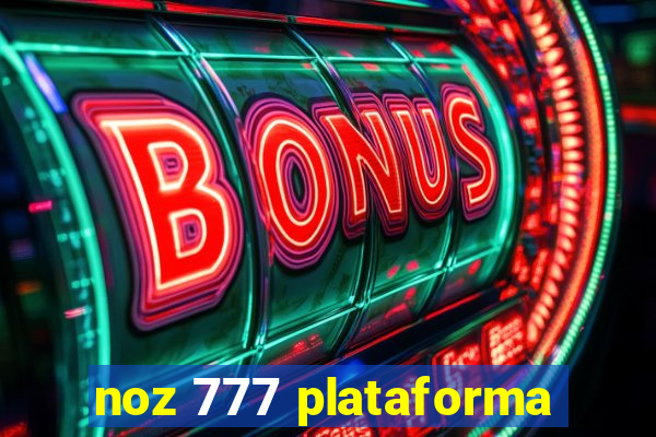 noz 777 plataforma