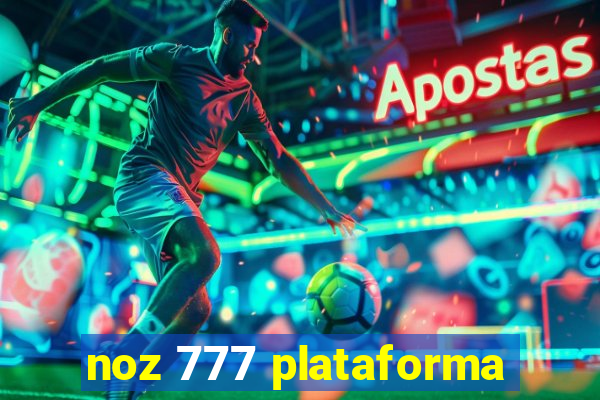 noz 777 plataforma