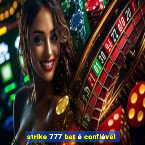 strike 777 bet é confiável