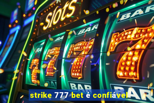 strike 777 bet é confiável