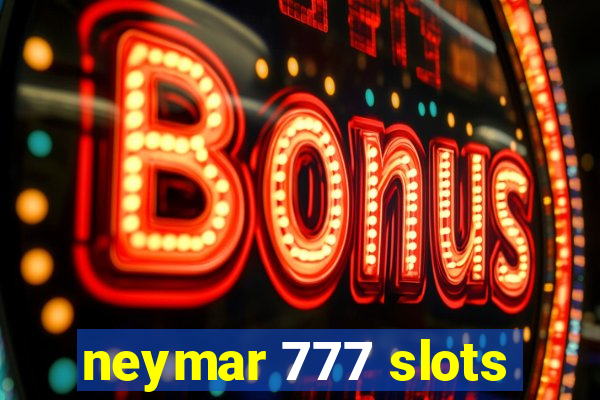 neymar 777 slots