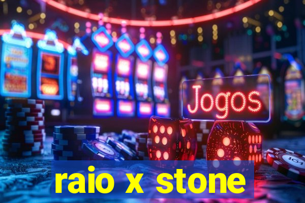 raio x stone