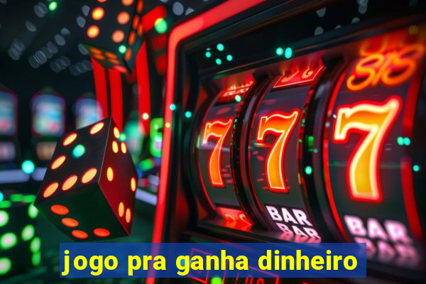 jogo pra ganha dinheiro