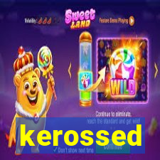 kerossed