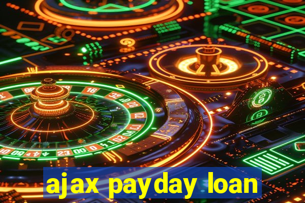 ajax payday loan