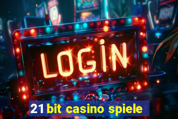 21 bit casino spiele