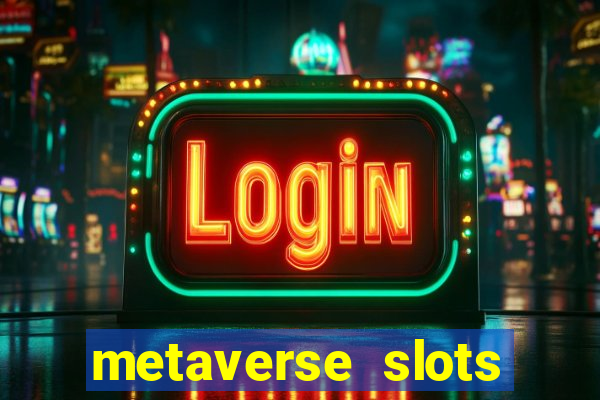 metaverse slots (early access)