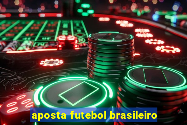 aposta futebol brasileiro