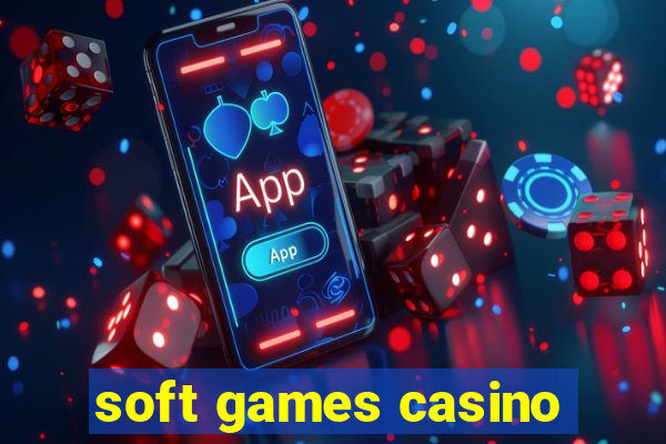 soft games casino