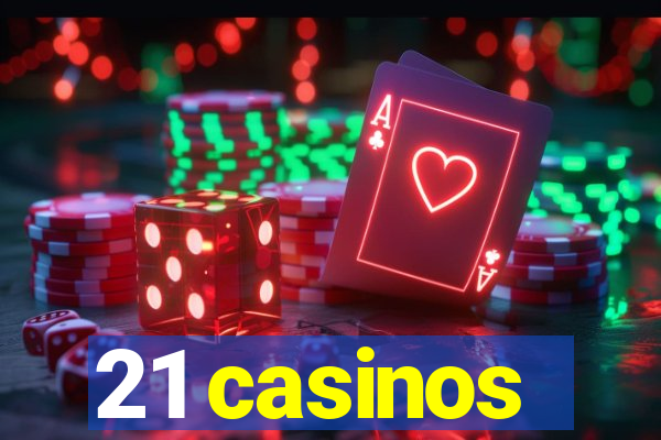 21 casinos