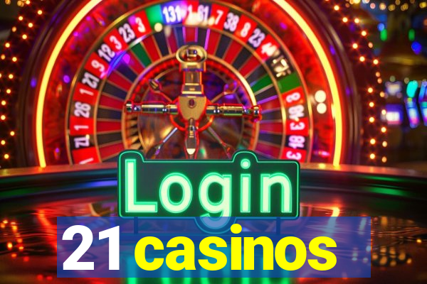 21 casinos