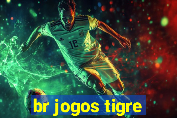 br jogos tigre