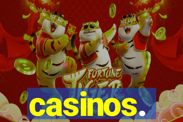 casinos.