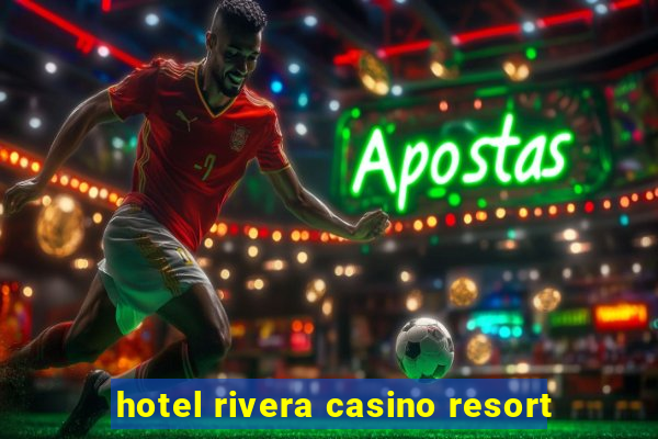 hotel rivera casino resort