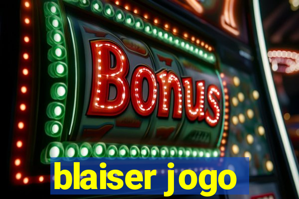 blaiser jogo