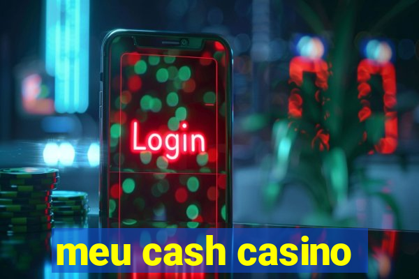 meu cash casino