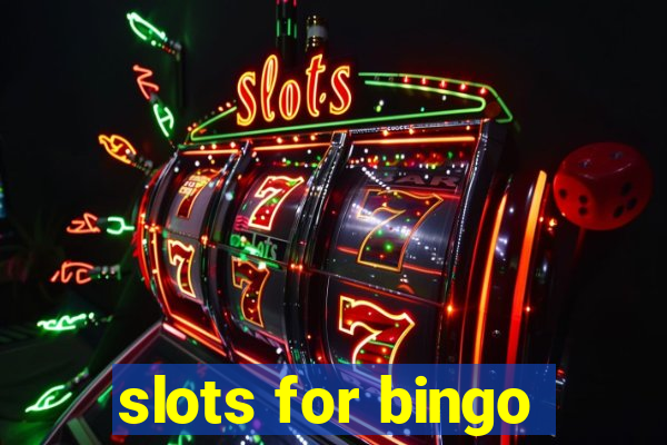 slots for bingo