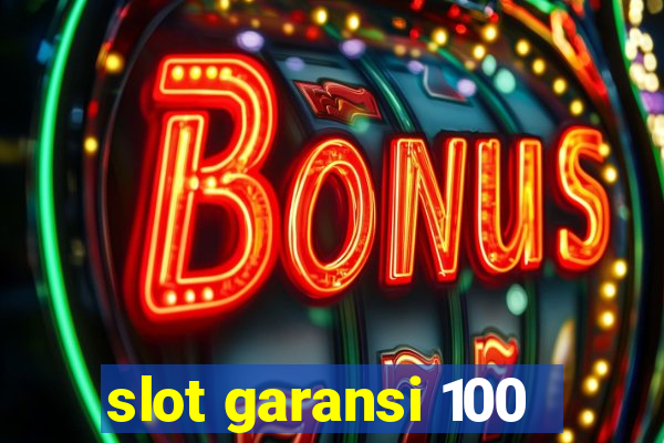 slot garansi 100