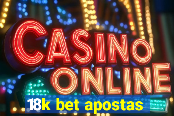 18k bet apostas