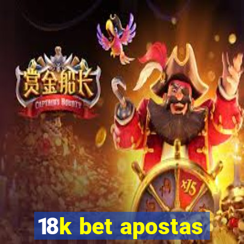 18k bet apostas