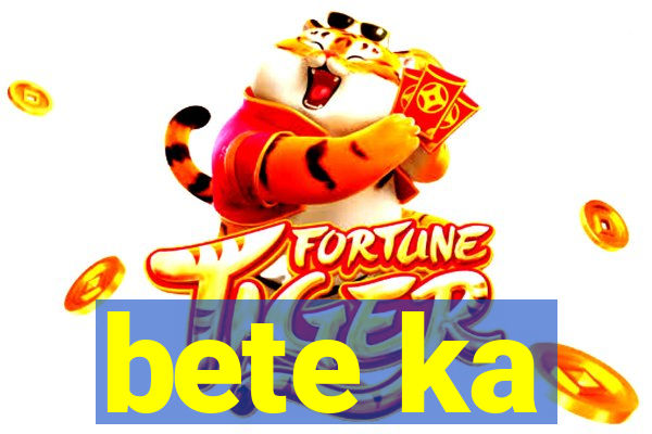 bete ka