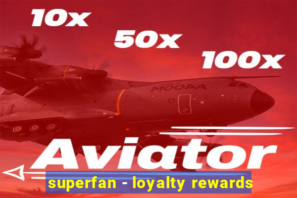 superfan - loyalty rewards