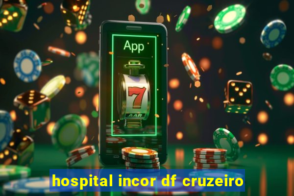 hospital incor df cruzeiro