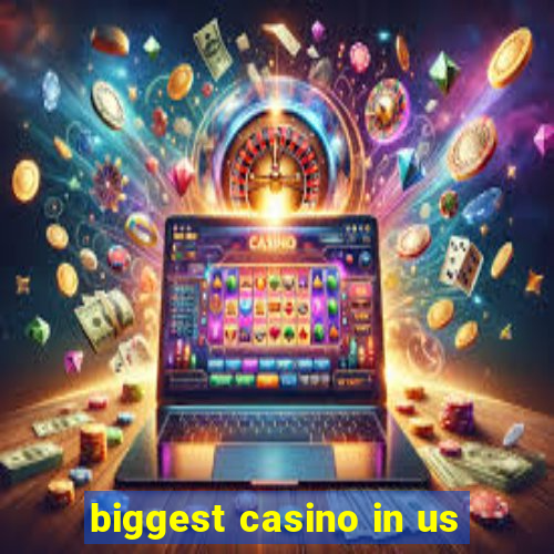 biggest casino in us