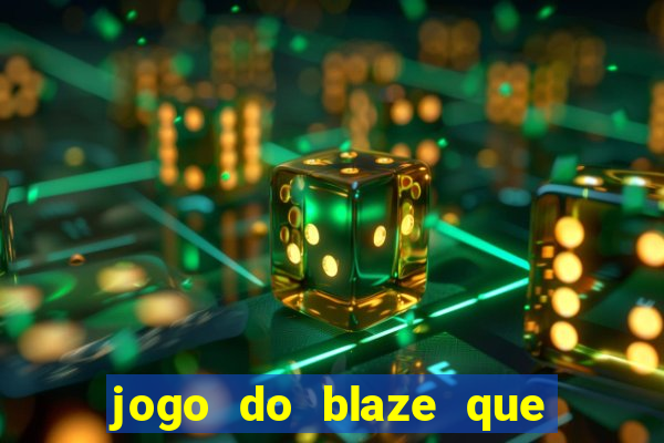 jogo do blaze que mais paga