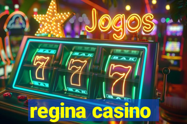 regina casino